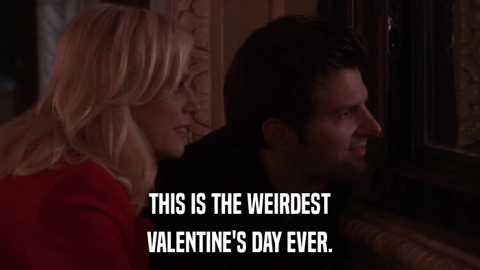 THIS IS THE WEIRDEST VALENTINE'S DAY EVER. 