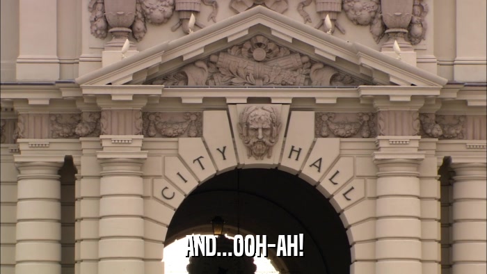 AND...OOH-AH!  