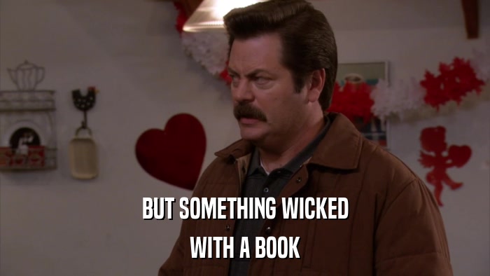 BUT SOMETHING WICKED WITH A BOOK 