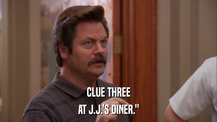 CLUE THREE AT J.J.'S DINER.