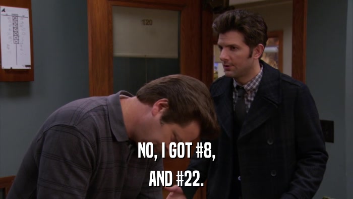 NO, I GOT #8, AND #22. 