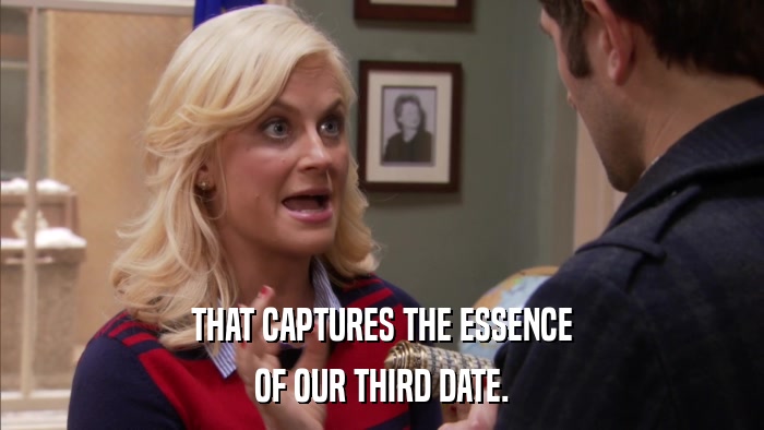 THAT CAPTURES THE ESSENCE OF OUR THIRD DATE. 