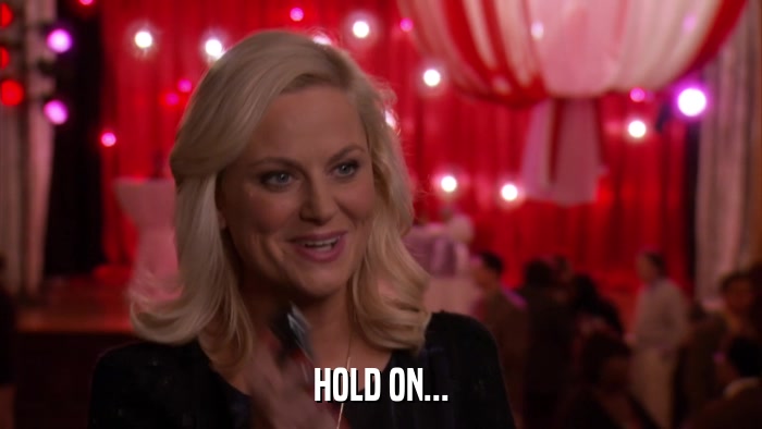 HOLD ON...  