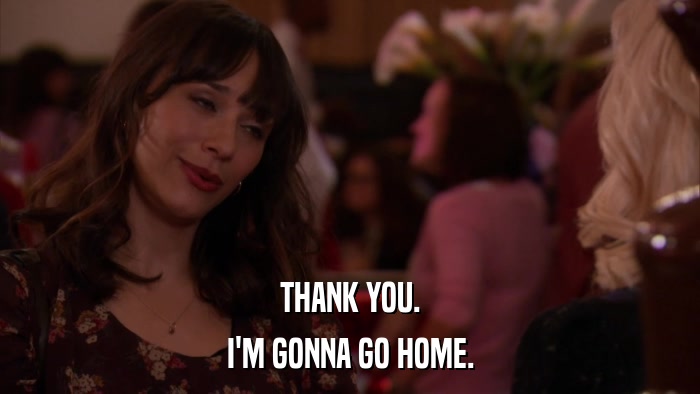 THANK YOU. I'M GONNA GO HOME. 