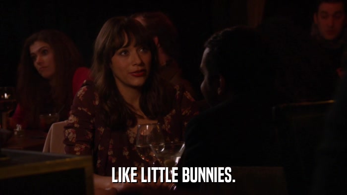 LIKE LITTLE BUNNIES.  