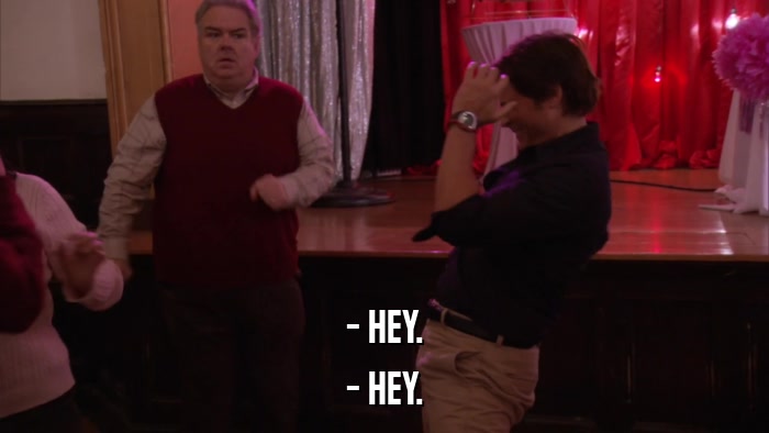 - HEY. - HEY. 