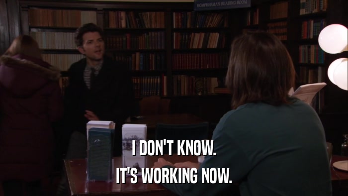 I DON'T KNOW. IT'S WORKING NOW. 