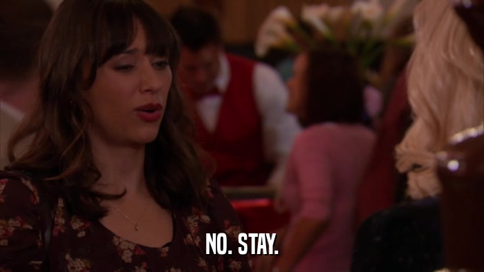 NO. STAY.  