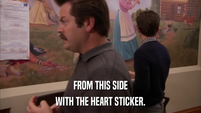 FROM THIS SIDE WITH THE HEART STICKER. 