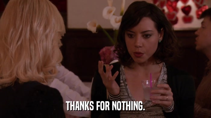 THANKS FOR NOTHING.  