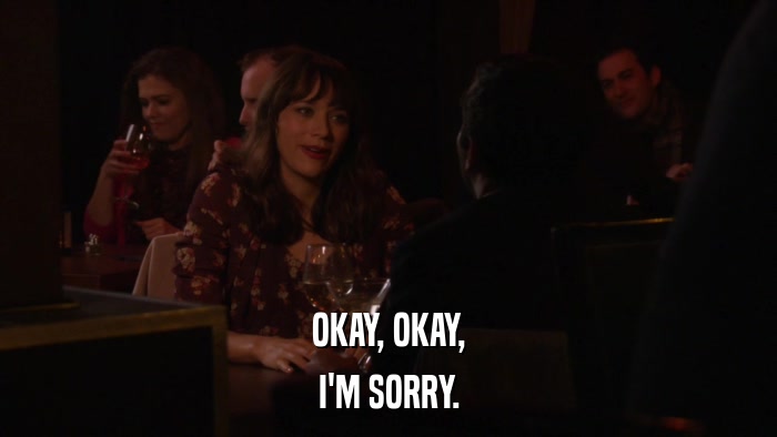 OKAY, OKAY, I'M SORRY. 