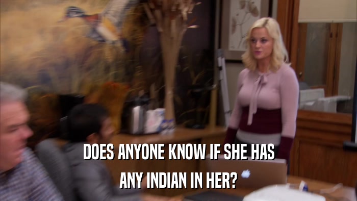 DOES ANYONE KNOW IF SHE HAS ANY INDIAN IN HER? 
