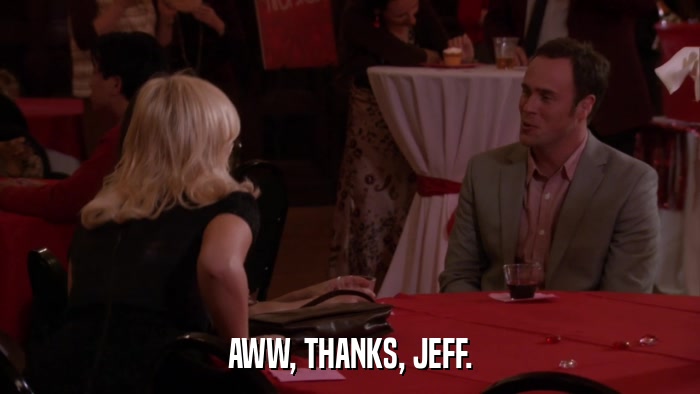 AWW, THANKS, JEFF.  