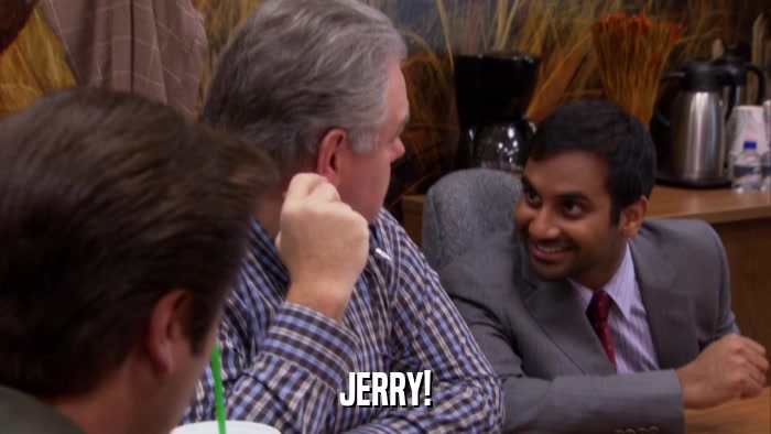 JERRY!  