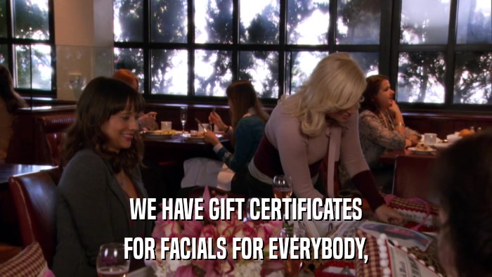 WE HAVE GIFT CERTIFICATES FOR FACIALS FOR EVERYBODY, 