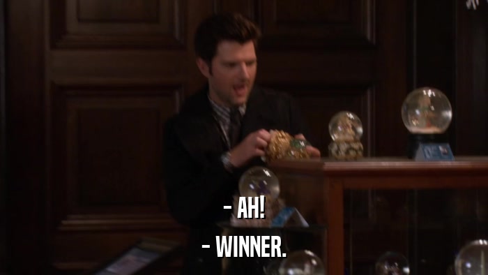 - AH! - WINNER. 
