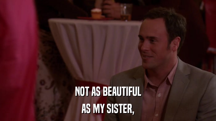 NOT AS BEAUTIFUL AS MY SISTER, 
