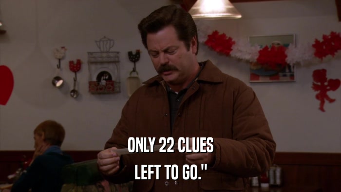 ONLY 22 CLUES LEFT TO GO.