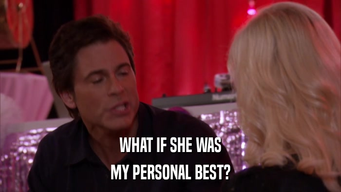WHAT IF SHE WAS MY PERSONAL BEST? 