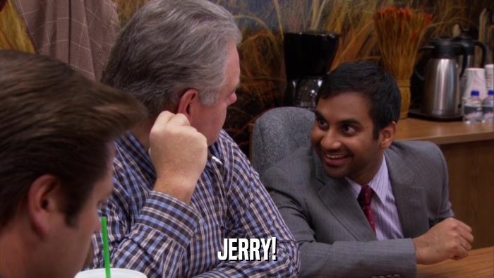 JERRY!  