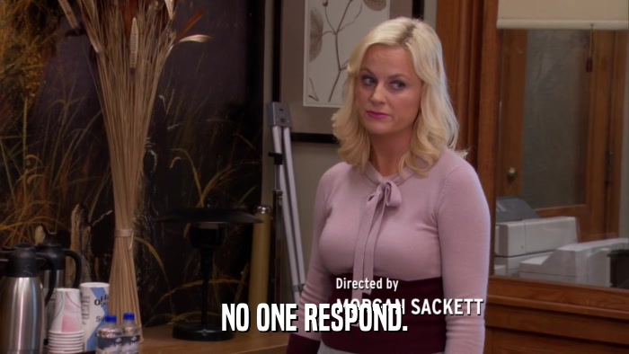NO ONE RESPOND.  