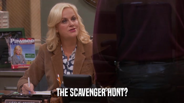 THE SCAVENGER HUNT?  