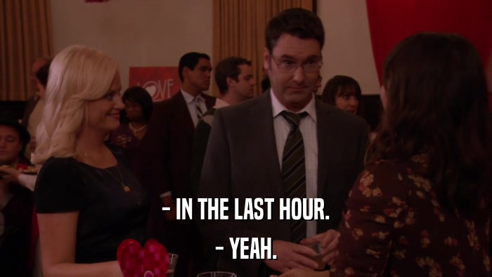 - IN THE LAST HOUR. - YEAH. 