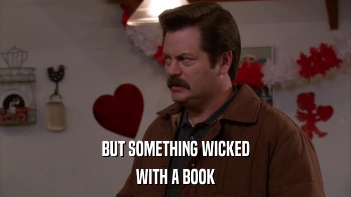 BUT SOMETHING WICKED WITH A BOOK 