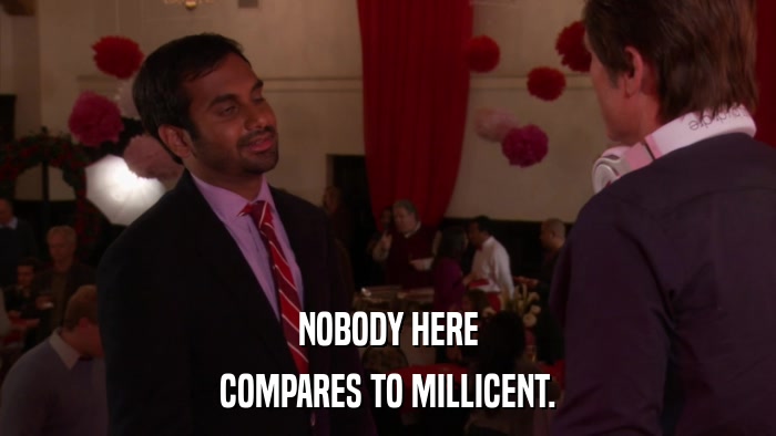 NOBODY HERE COMPARES TO MILLICENT. 