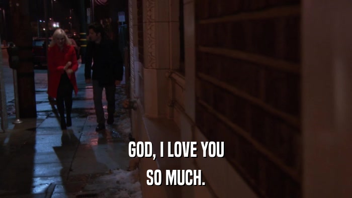 GOD, I LOVE YOU SO MUCH. 