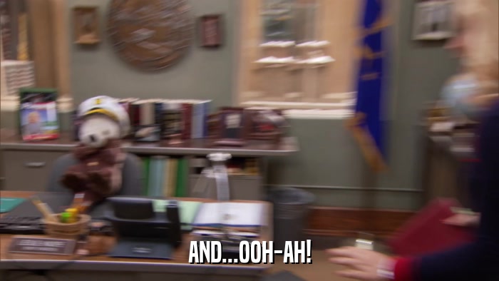 AND...OOH-AH!  