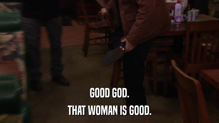 GOOD GOD. THAT WOMAN IS GOOD. 
