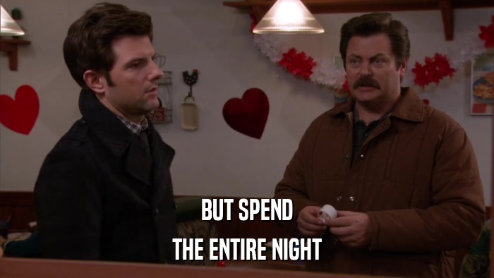 BUT SPEND THE ENTIRE NIGHT 