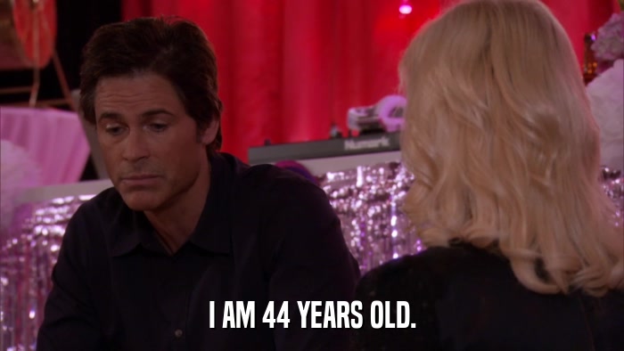 I AM 44 YEARS OLD.  