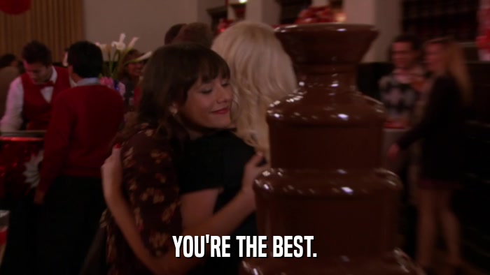 YOU'RE THE BEST.  