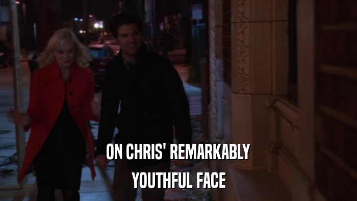 ON CHRIS' REMARKABLY YOUTHFUL FACE 
