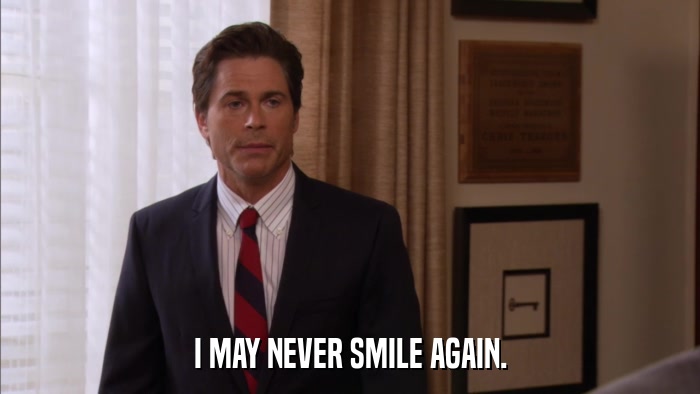 I MAY NEVER SMILE AGAIN.  