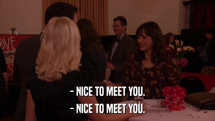 - NICE TO MEET YOU. - NICE TO MEET YOU. 