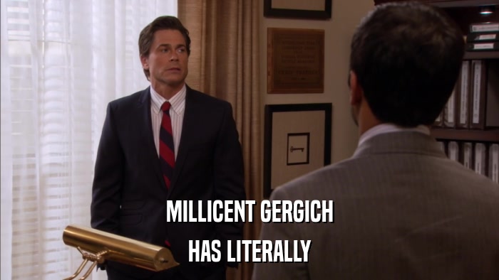 MILLICENT GERGICH HAS LITERALLY 