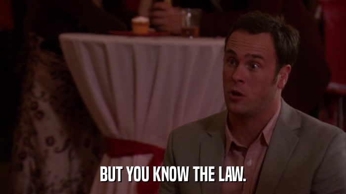 BUT YOU KNOW THE LAW.  