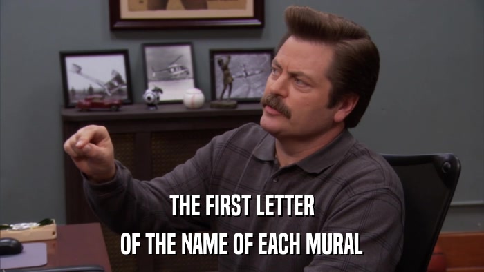 THE FIRST LETTER OF THE NAME OF EACH MURAL 