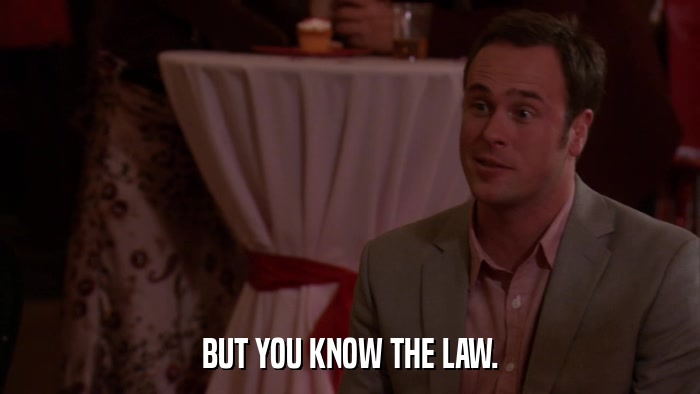 BUT YOU KNOW THE LAW.  