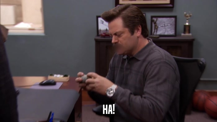 HA!  