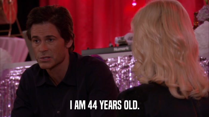 I AM 44 YEARS OLD.  