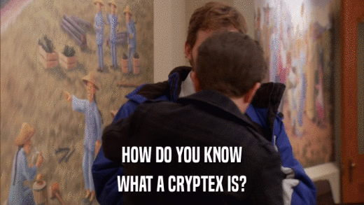 HOW DO YOU KNOW WHAT A CRYPTEX IS? 