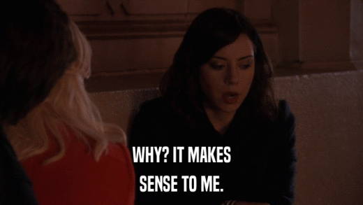 WHY? IT MAKES SENSE TO ME. 