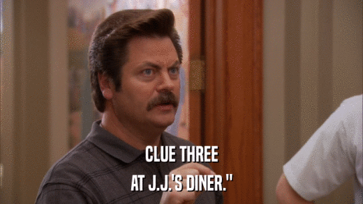CLUE THREE AT J.J.'S DINER.