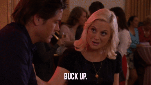 BUCK UP.  