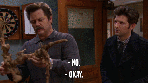 - NO. - OKAY. 