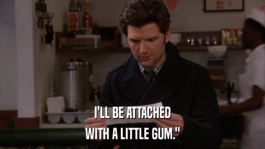 I'LL BE ATTACHED WITH A LITTLE GUM.